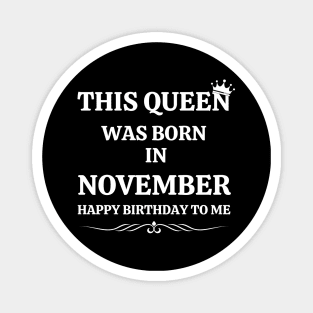 November Birthday Women This Queen Happy Birthday White Font Magnet